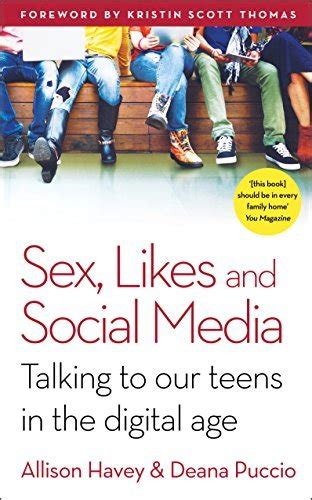 sex likes and social media talking to our teens in the digital age by allison havey goodreads