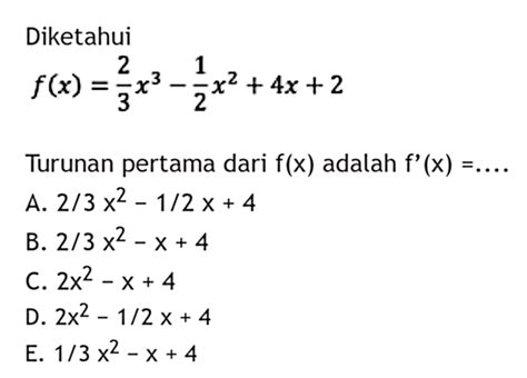 Diketahui F X 2 3x 3 1 2x 2 4x 2 Turunan Pertama Dari F