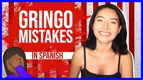 don t make these 5 gringo mistakes in spanish youtube