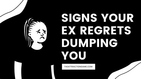 18 Signs Your Ex Regrets Dumping You The Attraction Game