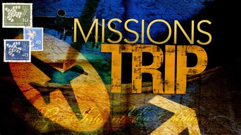 who should take mission trips it s all about missions