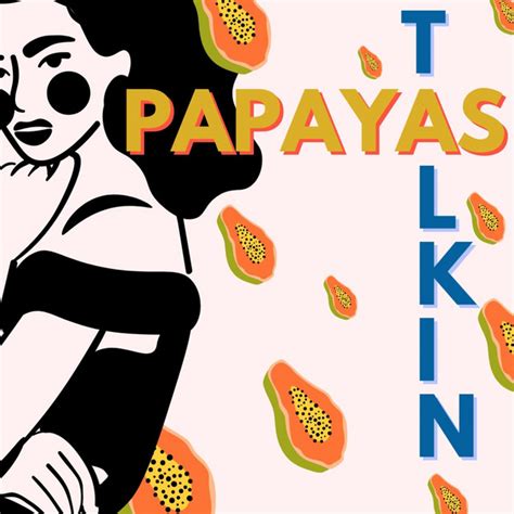 Talkin Papayas Podcast On Spotify