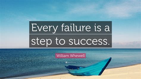 William Whewell Quote “every Failure Is A Step To Success”