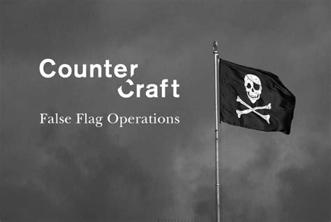 False Flag Operations When Appearances Deceive Countercraft