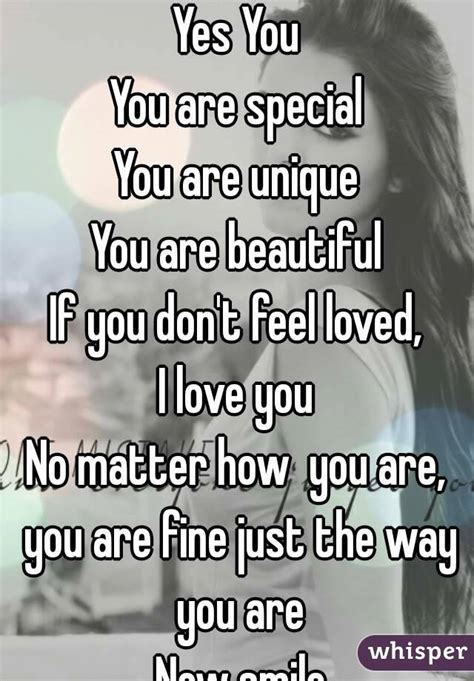 Hey You Yes You You Are Special You Are Unique You Are Beautiful If You