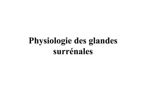 Ppt Physiologie Des Glandes Surr Nales Powerpoint Presentation Free