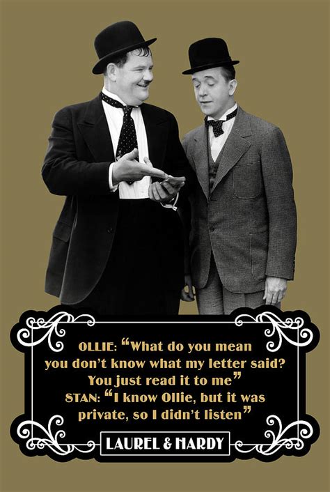 While working off their hotel debt, oliver falls in love with a chambermaid, anna, who in reality is a famous opera singer spying on her. Laurel and Hardy Quotes Ollie What Do You Mean You Don't Know What My Letter Said Digital Art by ...