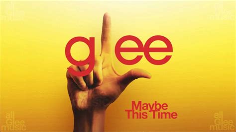 Maybe This Time Glee Hd Full Studio Youtube