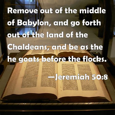 Jeremiah 508 Remove Out Of The Middle Of Babylon And Go Forth Out Of