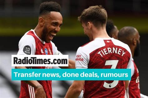 arsenal transfer news done deals rumours gossip ins and outs radio times