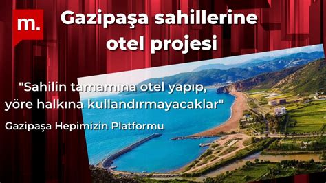 Antalya Gazipaşa Sahiline Otel Projesi Konuk Gazipaşa Hepimizin