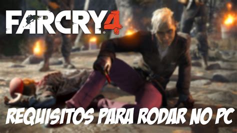 Requisitos Para Rodar Far Cry 4 No Pc Youtube