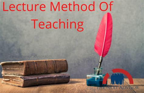 Lecture Method Of Teaching The Next Advisor