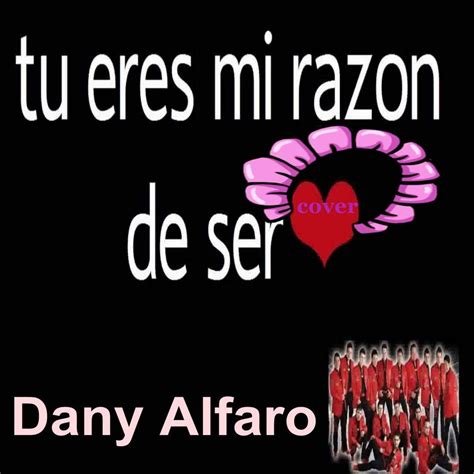 Tu Eres Mi Razon De Ser Dany Alfaro Mp3 Buy Full Tracklist
