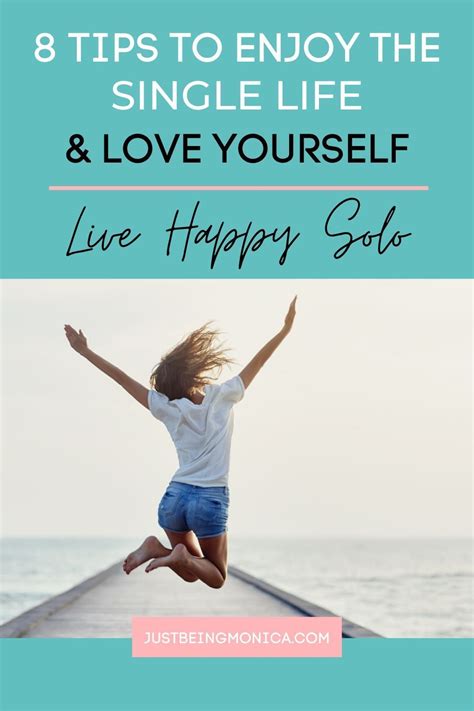 8 Tips To Enjoy The Single Life And Be Happy Single And Happy Single