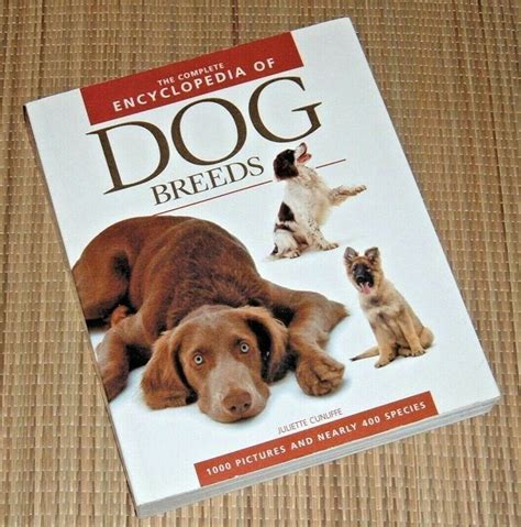 The Complete Encyclopedia Of Dog Breeds 2005 By Juliette Cunliffe