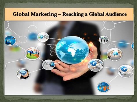 Global Marketing Reaching A Global Audience