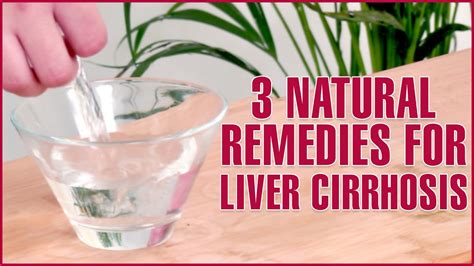 3 Natural Home Remedies For Treating Cirrhosis Of The Liver Youtube