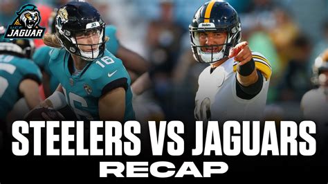 Pittsburgh Steelers Vs Jacksonville Jaguars Recap Preseason Week 2