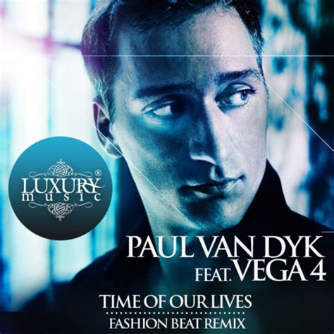 Paul Van Dyk Ft Vega 4 Time Of Our Lives Fashion Beat Radio Remix
