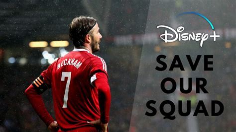 Trailer Save Our Squad With David Beckham Coming To Disney