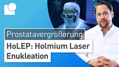 Holmium Laser Enukleation zur schonenden Behandlung der gutartigen Prostatavergrößerung HoLEP
