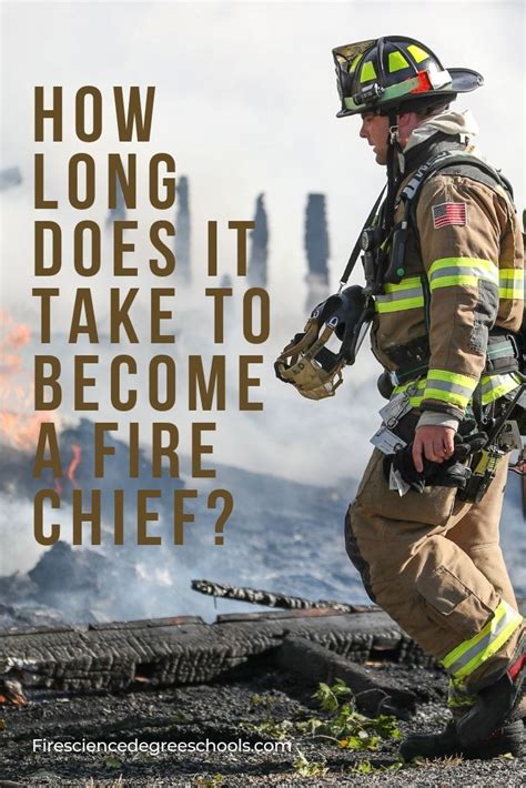 How Long Does It Take To Become A Fire Chief Fire Chief Firefighter