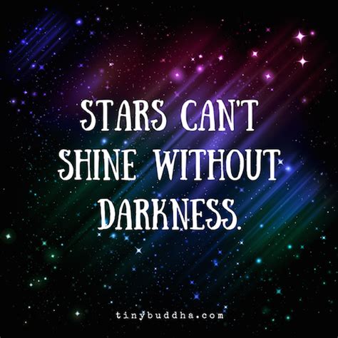 Stars can't shine without darkness. Stars Can't Shine Without Darkness - Tiny Buddha