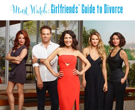 10 Reasons Why Girlfriends Guide To Divorce Is The New Sex And The City
