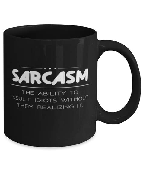 Sarcastic Coffee Mugs Sarcasm The Ability To Without Them Etsy