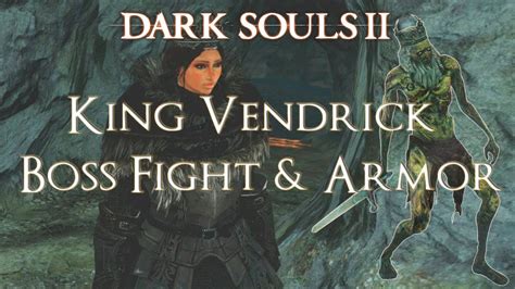 Dark Souls 2 King Vendrick Boss Fight Soul Of The King And Armor Set
