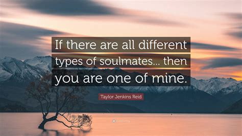 Taylor Jenkins Reid Quote If There Are All Different Types Of