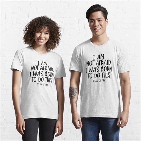 I Am Not Afraid I Was Born To Do This Quote T Shirt For Sale By