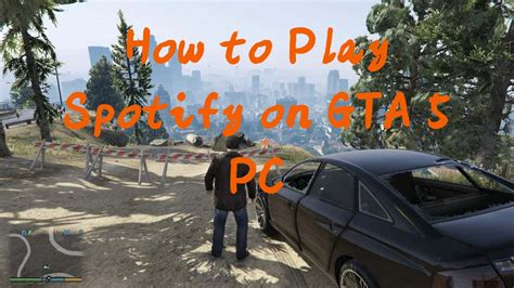 Play Spotify On Gta 5 Pc Self Radio Station