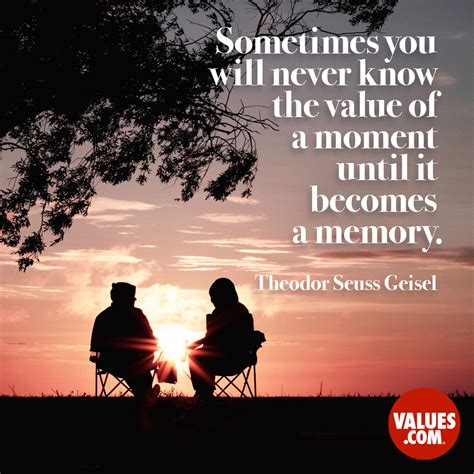 Sometimes You Will Never Know The Value Of A Moment Until It Becomes A