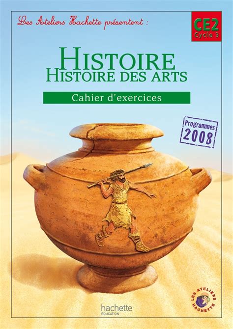 Les Ateliers Hachette Histoire Cycle 3 Cahier Dexercices Ce2 Ed