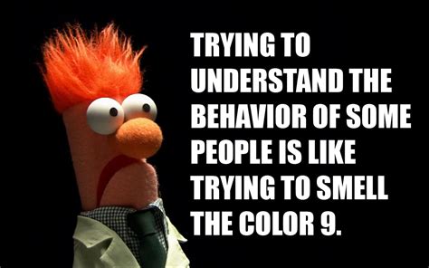 Trying To Understand The Behavior Of Some People Is Like Trying To Smell The Color 9 Sign