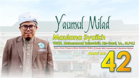 Milad Ke 42 Maulana Syaikh Tgkh Muhammad Zainuddin Atsani Lc Mpdi