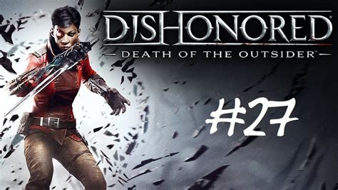 Lets Play Dishonored Death Of The Outsider Pt 27 Youtube