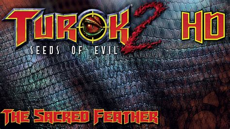 Turok 2 Seeds Of Evil The Sacred Feather HD YouTube