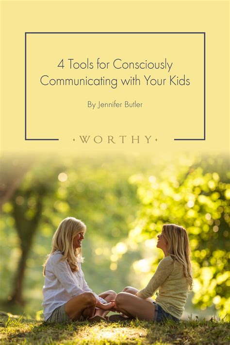 4 Tools for Consciously Communicating with Your Kids (With ...