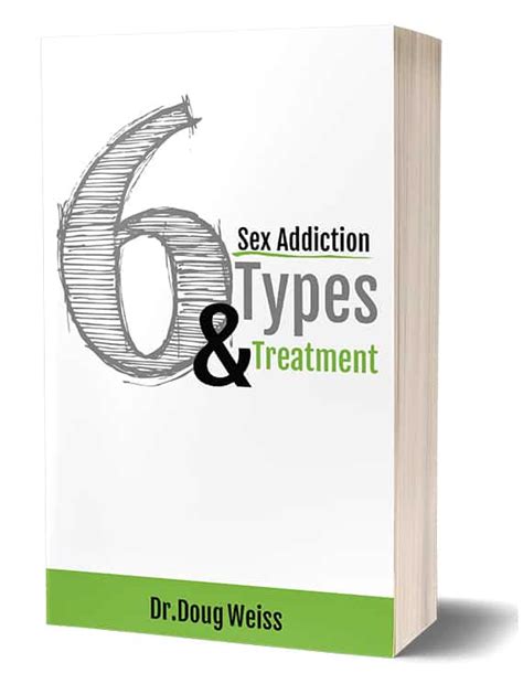Sex Addiction 6 Types And Treatment Ebook Heart To Heart Counseling