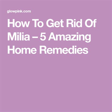 How To Get Rid Of Milia 5 Amazing Home Remedies Home Remedies Home