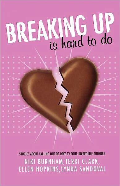 Breaking Up Is Hard To Do By Ellen Hopkins Terri Clark Lynda Sandoval