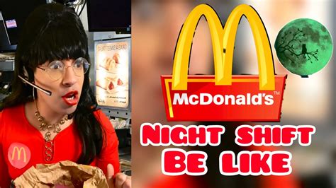 McDonald's Night Shift Be Like - YouTube
