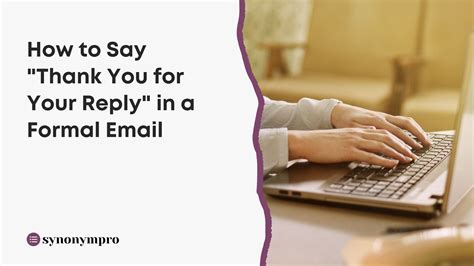How To Say Thank You For Your Reply In A Formal Email Synonympro