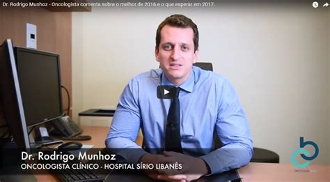 Dr Rodrigo Munhoz Oncologista Comenta Sobre O Melhor De E O Que