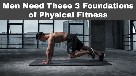 Men Need These 3 Foundations Of Physical Fitness Youtube