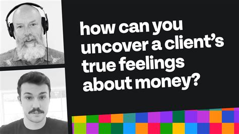 How can you uncover a client's true feelings about money? - Elements
