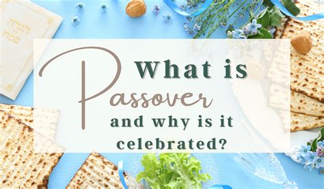 What Is Passover And Why Is It Celebrated And How To Explain It To